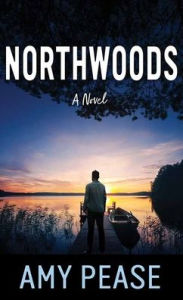Title: Northwoods, Author: Amy Pease