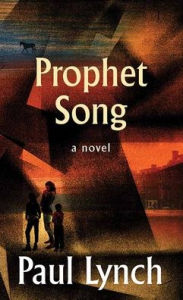 Title: Prophet Song, Author: Paul Lynch