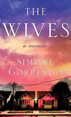 The Wives: A Memoir