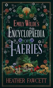 Title: Emily Wilde's Encyclopaedia of Faeries: Emily Wilde, Author: Heather Fawcett
