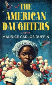 Title: The American Daughters, Author: Maurice Carlos Ruffin