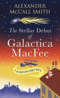 The Stellar Debut of Galactica Macfee: A 44 Scotland Street Novel