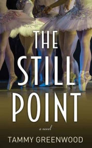 Title: The Still Point, Author: Tammy Greenwood