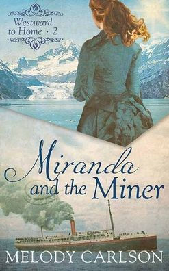 Miranda and the Miner: Westward to Home