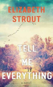 Title: Tell Me Everything, Author: Elizabeth Strout