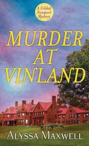 Title: Murder at Vinland: A Gilded Newport Mystery, Author: Alyssa Maxwell