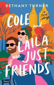 Title: Cole and Laila Are Just Friends, Author: Bethany Turner