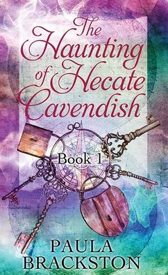 The Haunting of Hecate Cavendish: The Hecate Cavendish Series