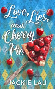 Title: Love, Lies, and Cherry Pie, Author: Jackie Lau