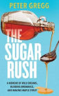 The Sugar Rush: A Memoir of Wild Dreams, Budding Bromance, and Making Maple Syrup