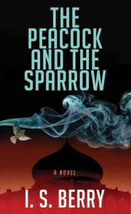 Title: The Peacock and the Sparrow, Author: I S Berry