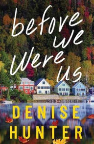 Title: Before We Were Us, Author: Denise Hunter