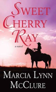 Title: Sweet Cherry Ray, Author: Marcia Lynn McClure