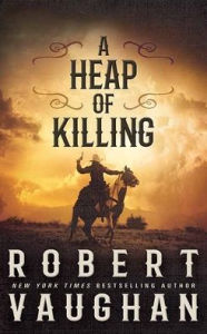 Title: A Heap of Killing: Lucas Cain, Author: Robert Vaughan