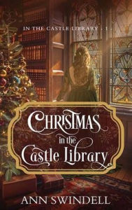 Title: Christmas in the Castle Library, Author: Ann Swindell