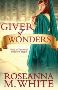 Title: Giver of Wonders, Author: Roseanna M. White