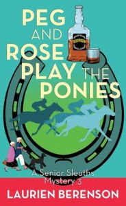 Free ebooks pdf books download Peg and Rose Play the Ponies: A Senior Sleuths Mystery 9798891643345 MOBI ePub FB2