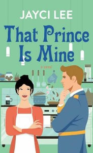 Title: That Prince Is Mine, Author: Jayci Lee