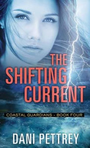 Title: The Shifting Current: Coastal Guardians, Author: Dani Pettrey