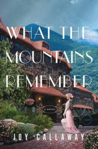 Title: What the Mountains Remember, Author: Joy Callaway