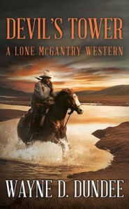 Title: Devil's Tower: A Lone McGantry Western, Author: Wayne D Dundee