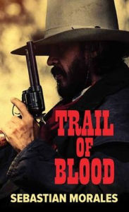 Title: Trail of Blood, Author: Sebastian Morales