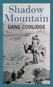 Title: Shadow Mountain, Author: Dane Coolidge