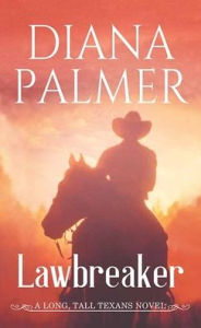 Downloading free books onto kindle Lawbreaker: A Long, Tall Texans Novel by Diana Palmer RTF MOBI 9798891644014