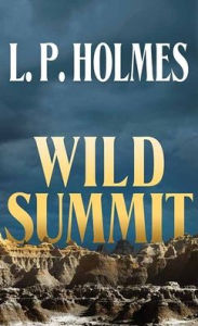 Title: Wild Summit, Author: L P Holmes