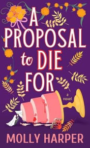 Title: A Proposal to Die for, Author: Molly Harper