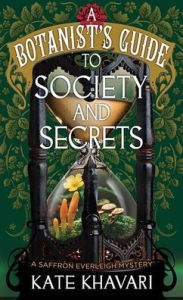 Title: A Society and Secrets-A Botanist's Guide: A Saffron Everleigh Mystery, Author: Kate Khavari