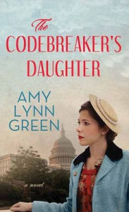 Title: The Codebreaker's Daughter, Author: Amy Lynn Green