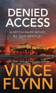 Denied Access: A Mitch Rapp Novel by Don Bentley