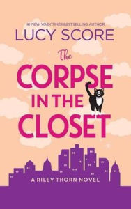 Title: The Corpse in the Closet (Riley Thorn Series #2), Author: Lucy Score