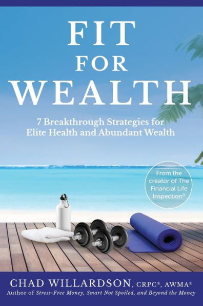 Fit for Wealth: 7 Breakthrough Strategies Elite Health and Abundant Wealth
