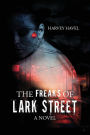 The Freaks of Lark Street (A Novel)