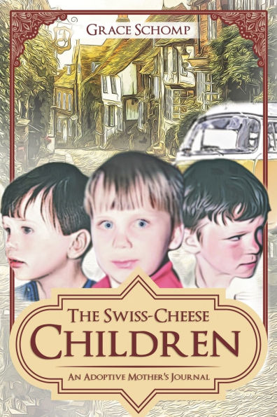 The Swiss-Cheese Children: An Adoptive Mother's Journal