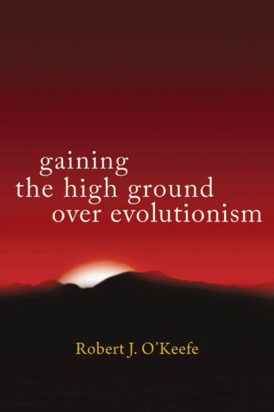 Gaining the High Ground over Evolutionism