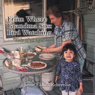 Title: From Where Grandma Sits: Bird Watching, Author: Jessie E. Robertson