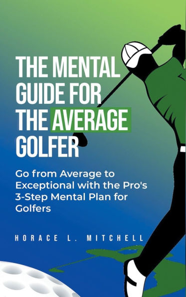 The Mental Guide for the Average Golfer