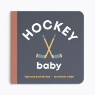 Title: Hockey Baby: Board Book for Early Learners, Author: Danielle Wilson