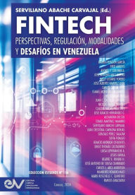 Title: FINTECH. Perspectivas, Regulaciï¿½n, Modalidades y Desafï¿½os en Venezuela, Author: Serviliano Abache Carvajal