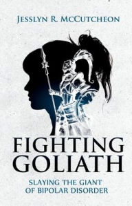 Best sales books free download Fighting Goliath: Slaying The Giant of Bipolar Disorder