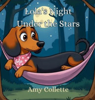 Title: Lola's Night Under the Stars, Author: Amy Collette