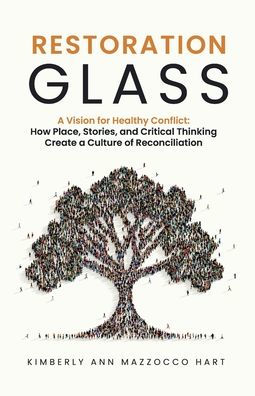 Restoration Glass: How Place, Stories, and Critical Thinking Create a Culture of Reconciliation