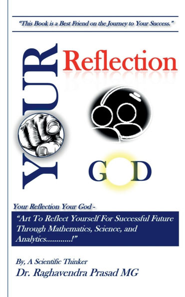 Your Reflection God: "Art To Reflect Yourself For Successful Future Through Mathematics, Science, and Analytics............!"