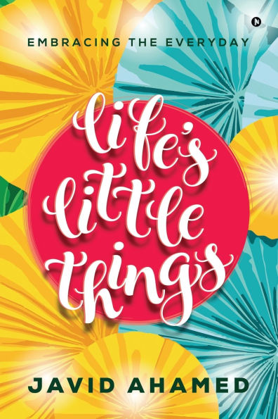 Life's Little Things: Embracing the Everyday