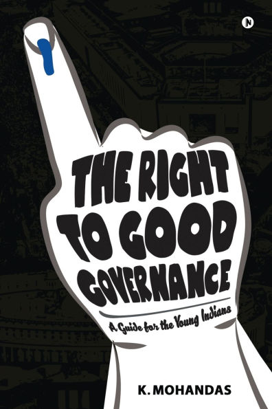 The Right to Good Governance: A Guide for the Young Indians