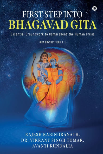 First Step into Bhagavad Gita: Essential Groundwork to Comprehend the Human Crisis