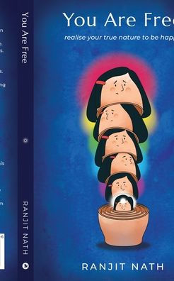 You Are Free: realise your true nature to be happy: realise your true nature to be happy IN